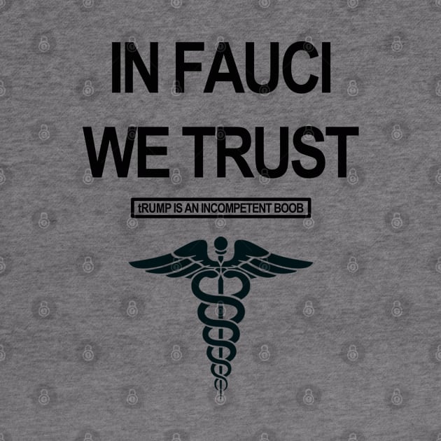 In Fauci We Trust - tRump is an incompetent boob by skittlemypony